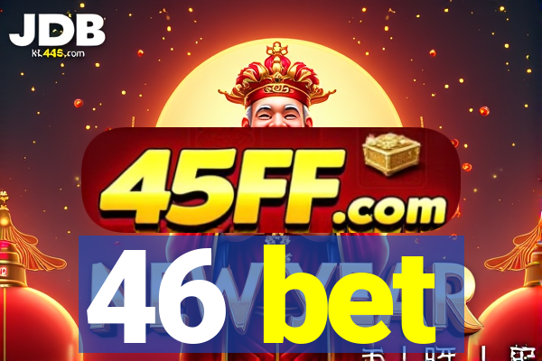 46 bet